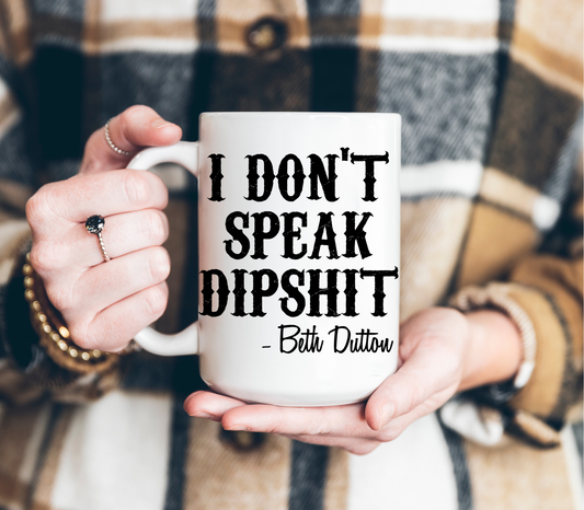 I Don't Speak Dipshit!