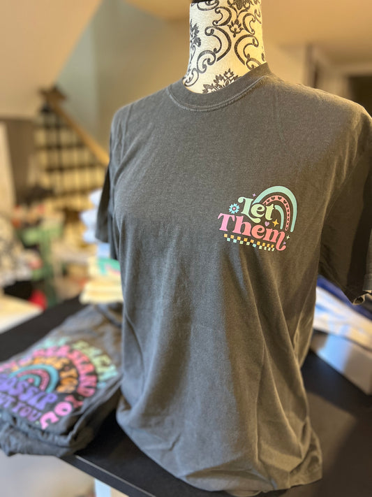 Comfort Tshirt (Let them)